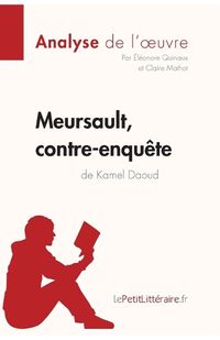 Cover image for Meursault, contre-enquete de Kamel Daoud (Analyse de l'oeuvre): Comprendre la litterature avec lePetitLitteraire.fr