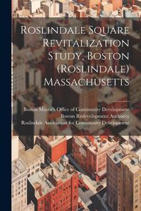 Cover image for Roslindale Square Revitalization Study, Boston (Roslindale) Massachusetts