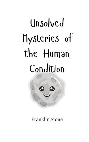 Cover image for Unsolved Mysteries of the Human Condition