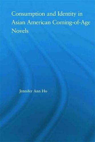 Cover image for Consumption and Identity in Asian American Coming-of-Age Novels