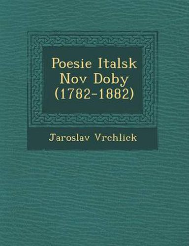 Cover image for Poesie Italsk Nov Doby (1782-1882)