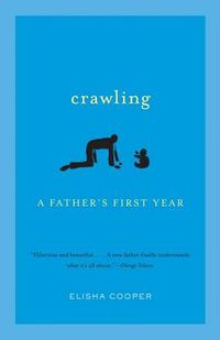 Cover image for Crawling: A Father's First Year