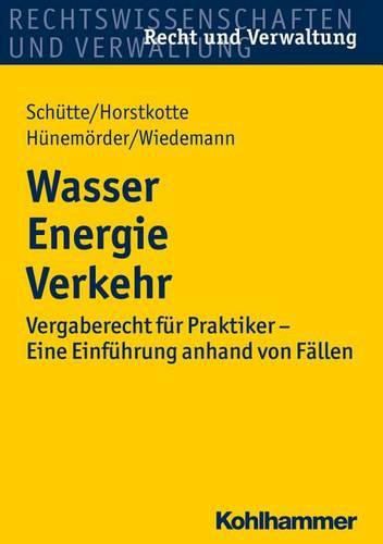 Cover image for Wasser Energie Verkehr: Vergaberecht Fur Praktiker - Eine Einfuhrung Anhand Von Fallen