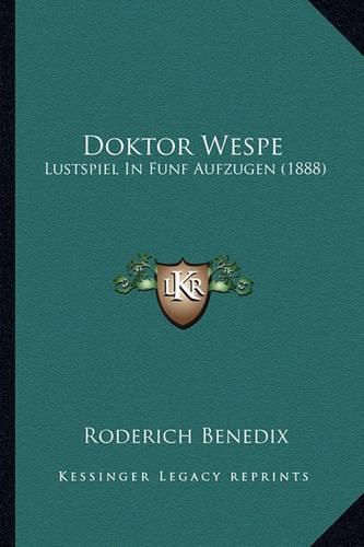 Cover image for Doktor Wespe: Lustspiel in Funf Aufzugen (1888)