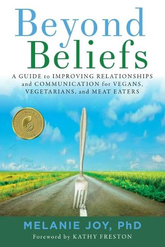 Cover image for Beyond Beliefs: A Guide to Improving Relationships and Communication for Vegans, Vegetarians, and Meat Eaters