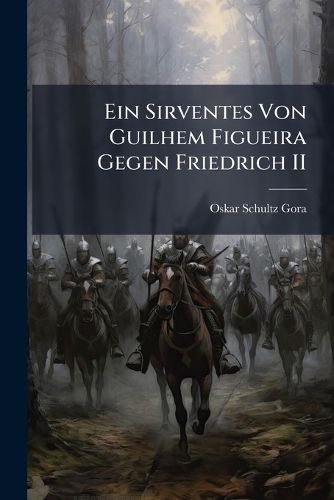 Cover image for Ein Sirventes Von Guilhem Figueira Gegen Friedrich II