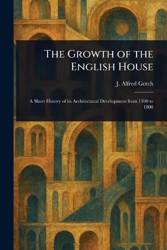 Cover image for The Growth of the English House