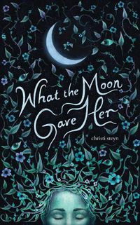 Cover image for What the Moon Gave Her