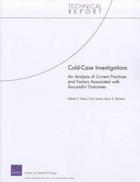 Cover image for Cold Case Investigations: An Analysis of Current Practices and Factors Associated with Successful Outcomes