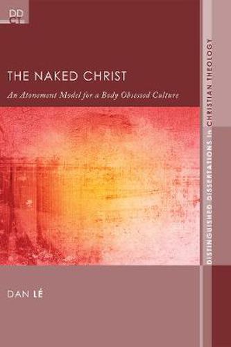 Cover image for The Naked Christ: An Atonement Model for a Body-Obsessed Culture