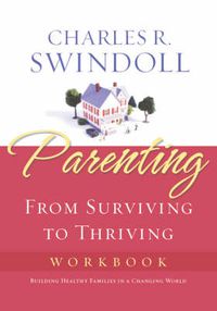 Cover image for Parenting: From Surviving to Thriving Workbook