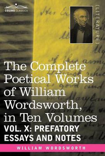 Cover image for The Complete Poetical Works of William Wordsworth, in Ten Volumes - Vol. X: Prefatory Essays and Notes