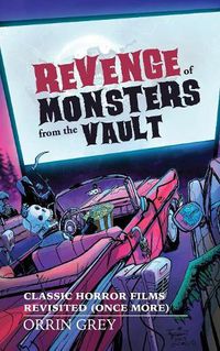 Cover image for Revenge of Monsters from the Vault: Classic Horror Films Revisited (Once More)