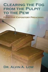 Cover image for Clearing the Fog from the Pulpit to the Pew (Effective Expository Preaching)