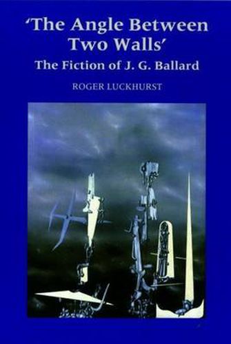 Cover image for The Angle Between Two Walls: The Fiction of J G Ballard