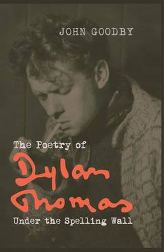 Cover image for The Poetry of Dylan Thomas: Under the Spelling Wall