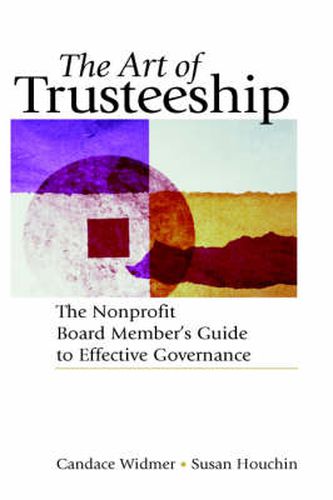 Cover image for The Art of Trusteeship: The Nonprofit Board Member's Guide to Effective Governance