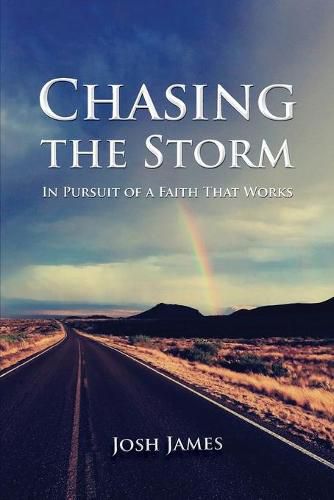 Cover image for Chasing the Storm: In Pursuit of a Faith That Works