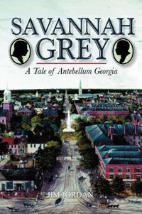 Cover image for Savannah Grey: A Tale of Antebellum Georgia