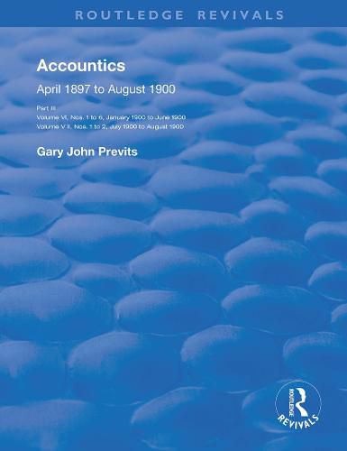 Accountics April 1897 to August 1900: Part III: Volume VI, Nos. 1 to 6, January 1900 to June 1900, Volume VII, Nos. 1 to 2, July 1900 to August 1900