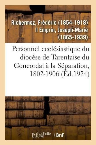 Personnel Ecclesiastique Du Diocese de Tarentaise Du Concordat A La Separation, 1802-1906: Xxie Session Des Semaines Sociales de France, Besancon, 29 Juillet- 3 Aout 1929