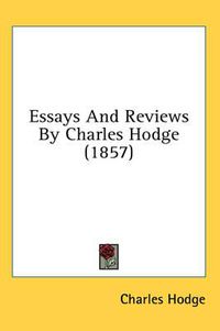 Cover image for Essays and Reviews by Charles Hodge (1857)