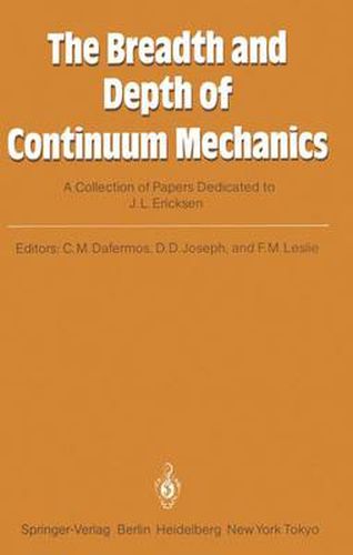 The Breadth and Depth of Continuum Mechanics: A Collection of Papers Dedicated to J.L. Ericksen on His Sixtieth Birthday