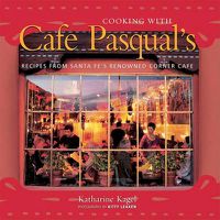 Cover image for Cafe Pasqual's Kitchen: Spirited Recipes from Santa Fe