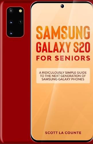 Cover image for Samsung Galaxy S20 For Seniors: A Riculously Simple Guide To the Next Generation of Samsung Galaxy Phones