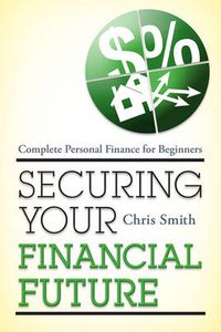 Cover image for Securing Your Financial Future: Complete Personal Finance for Beginners