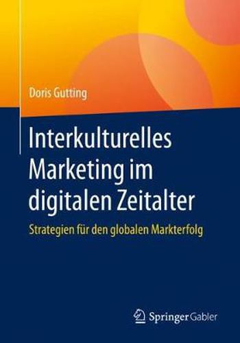 Cover image for Interkulturelles Marketing Im Digitalen Zeitalter: Strategien Fur Den Globalen Markterfolg