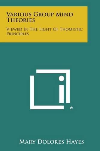 Cover image for Various Group Mind Theories: Viewed in the Light of Thomistic Principles