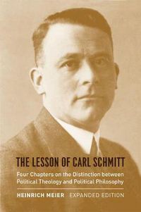 Cover image for The Lesson of Carl Schmitt: Four Chapters on the Distinction Between Political Theology and Political Philosophy