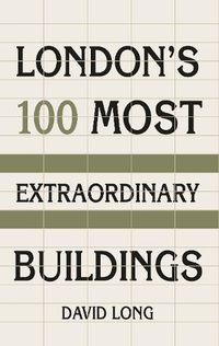 Cover image for London's 100 Most Extraordinary Buildings