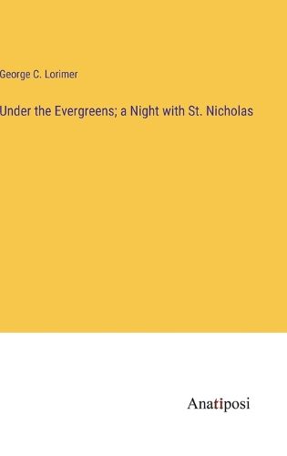 Under the Evergreens; a Night with St. Nicholas