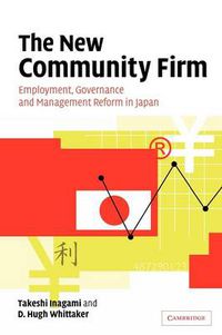 Cover image for The New Community Firm: Employment, Governance and Management Reform in Japan