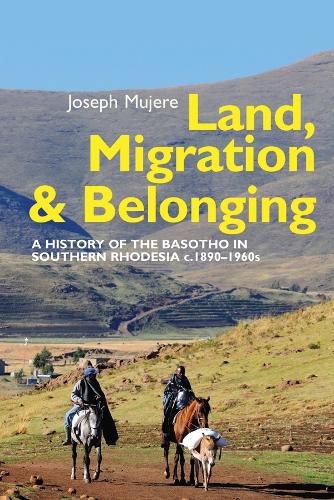 Cover image for Land, Migration and Belonging: A History of the Basotho in Southern Rhodesia c. 1890