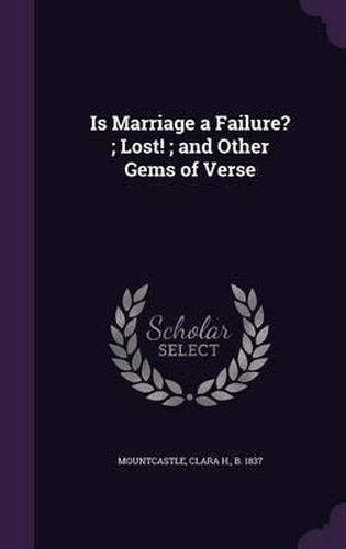 Cover image for Is Marriage a Failure?; Lost!; And Other Gems of Verse