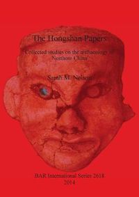 Cover image for The Hongshan Papers: Collected Studies on the Archaeology of Northern China