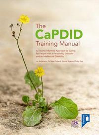 Cover image for The CaPDID Training Manual: A Trauma-informed Approach to Caring for People with a Personality Disorder and an Intellectual Disability