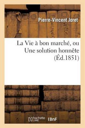Cover image for La Vie A Bon Marche, Ou Une Solution Honnete