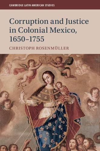 Cover image for Corruption and Justice in Colonial Mexico, 1650-1755