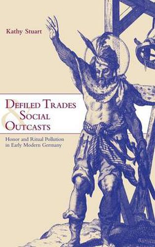 Cover image for Defiled Trades and Social Outcasts: Honor and Ritual Pollution in Early Modern Germany