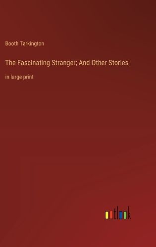 Cover image for The Fascinating Stranger; And Other Stories