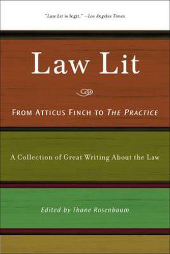 Cover image for Law Lit: From Atticus Finch to the Practice: A Collection of Great Writing About the Law