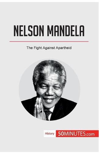 Nelson Mandela: The Fight Against Apartheid