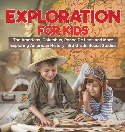 Cover image for Exploration for Kids - The Americas, Columbus, Ponce De Leon and More Exploring American History 3rd Grade Social Studies