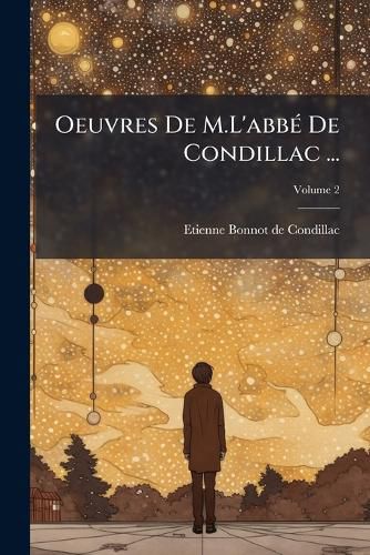 Cover image for Oeuvres de M.L'Abb de Condillac ..., Volume 2