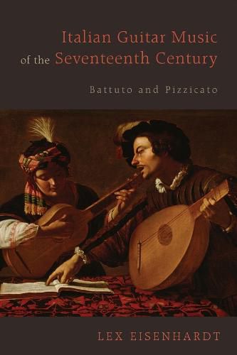 Cover image for Italian Guitar Music of the Seventeenth Century: Battuto and Pizzicato