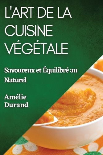 Cover image for L'Art de la Cuisine Vegetale